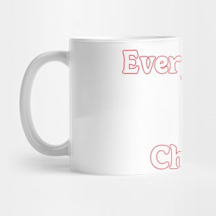 EVERYTHING IS A CHOICE Mug